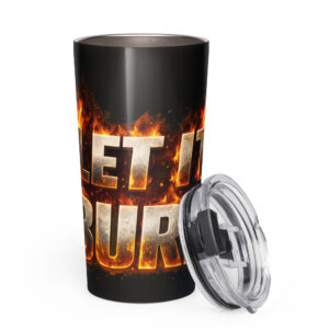 Let it Burn Stainless steel tumbler